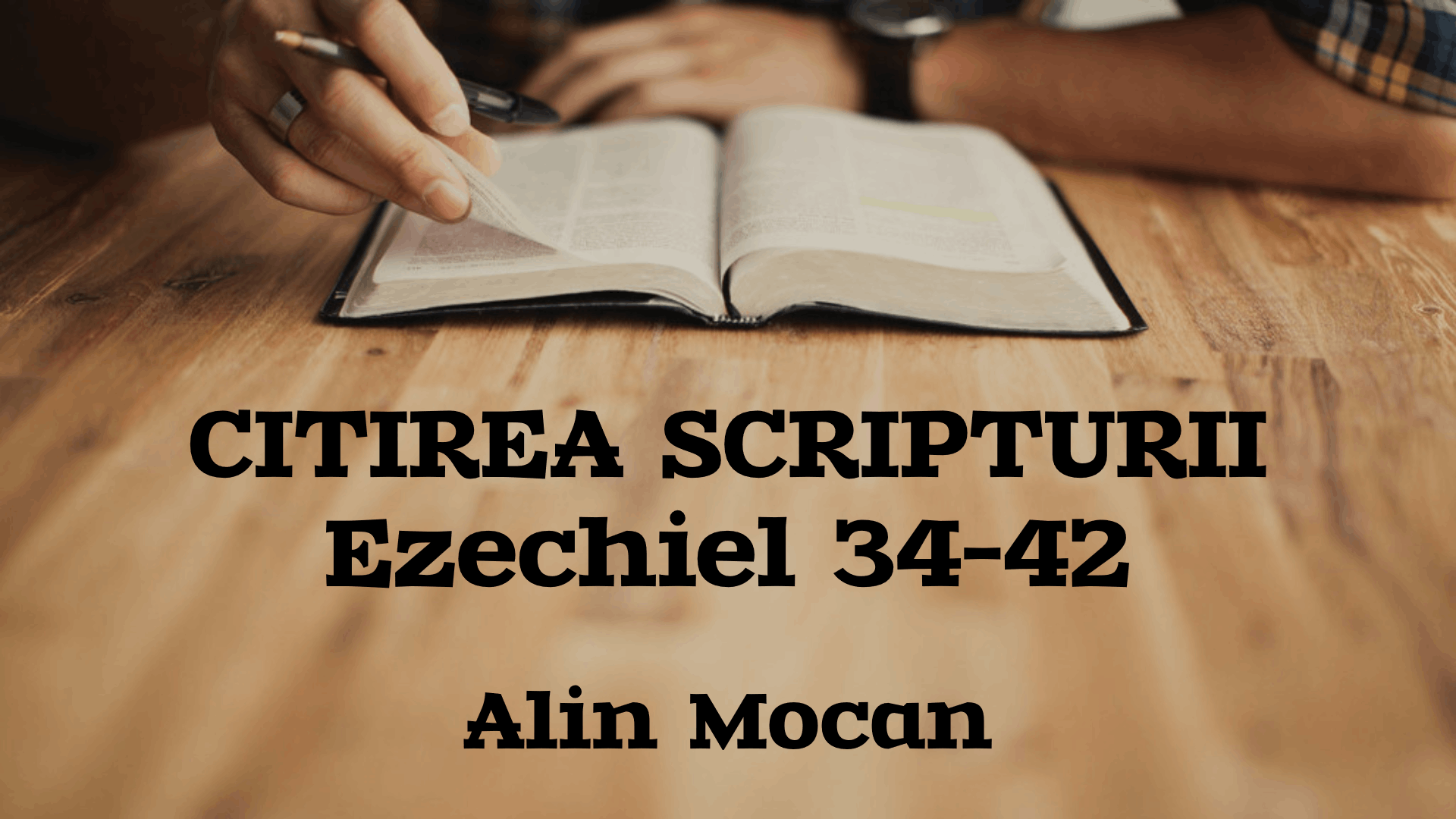 Citirea Scripturii - Ezechiel 34-42 - Alin Mocan