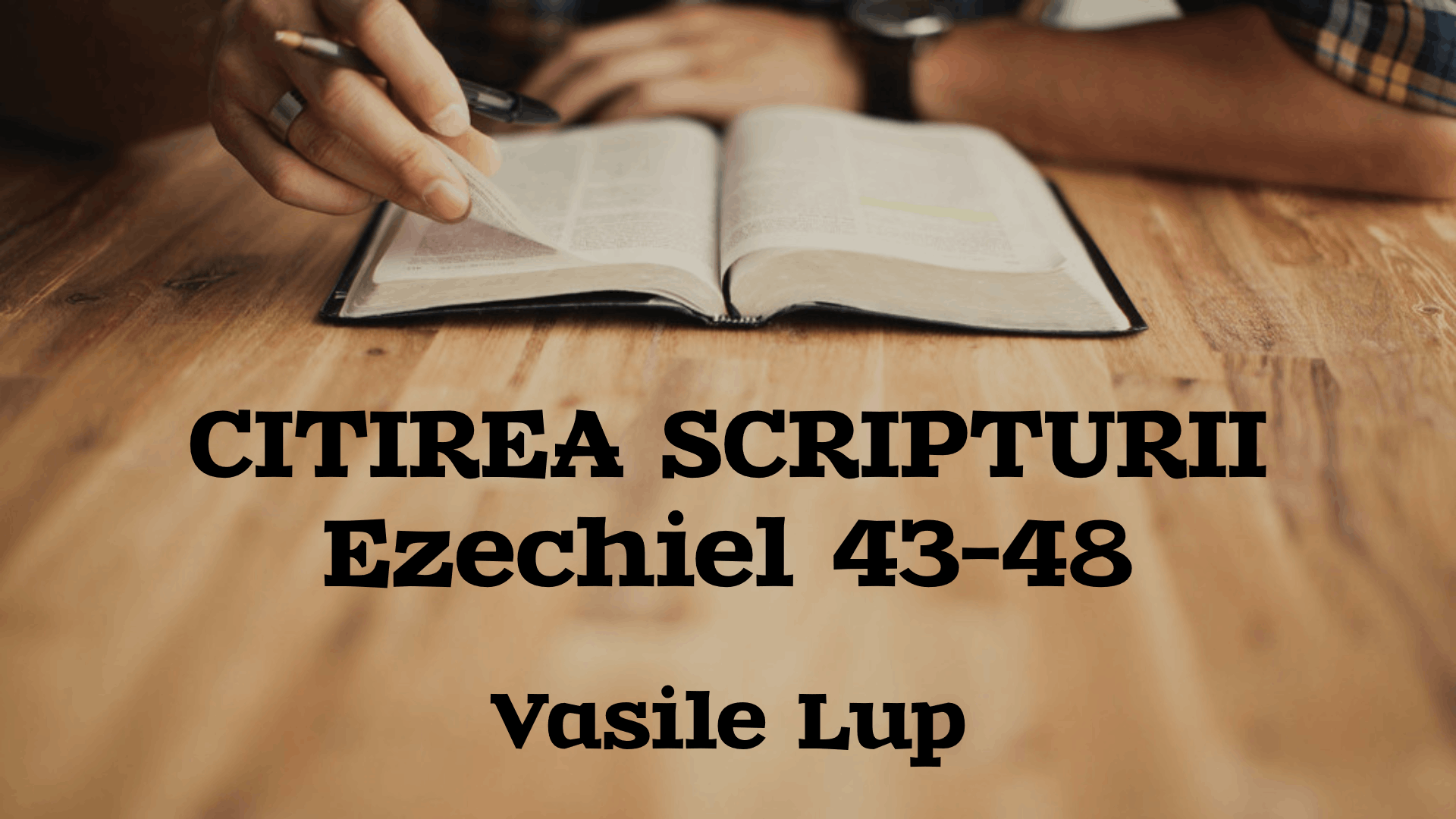 Citirea Scripturii - Ezechiel 43-48 - Vasile Lup