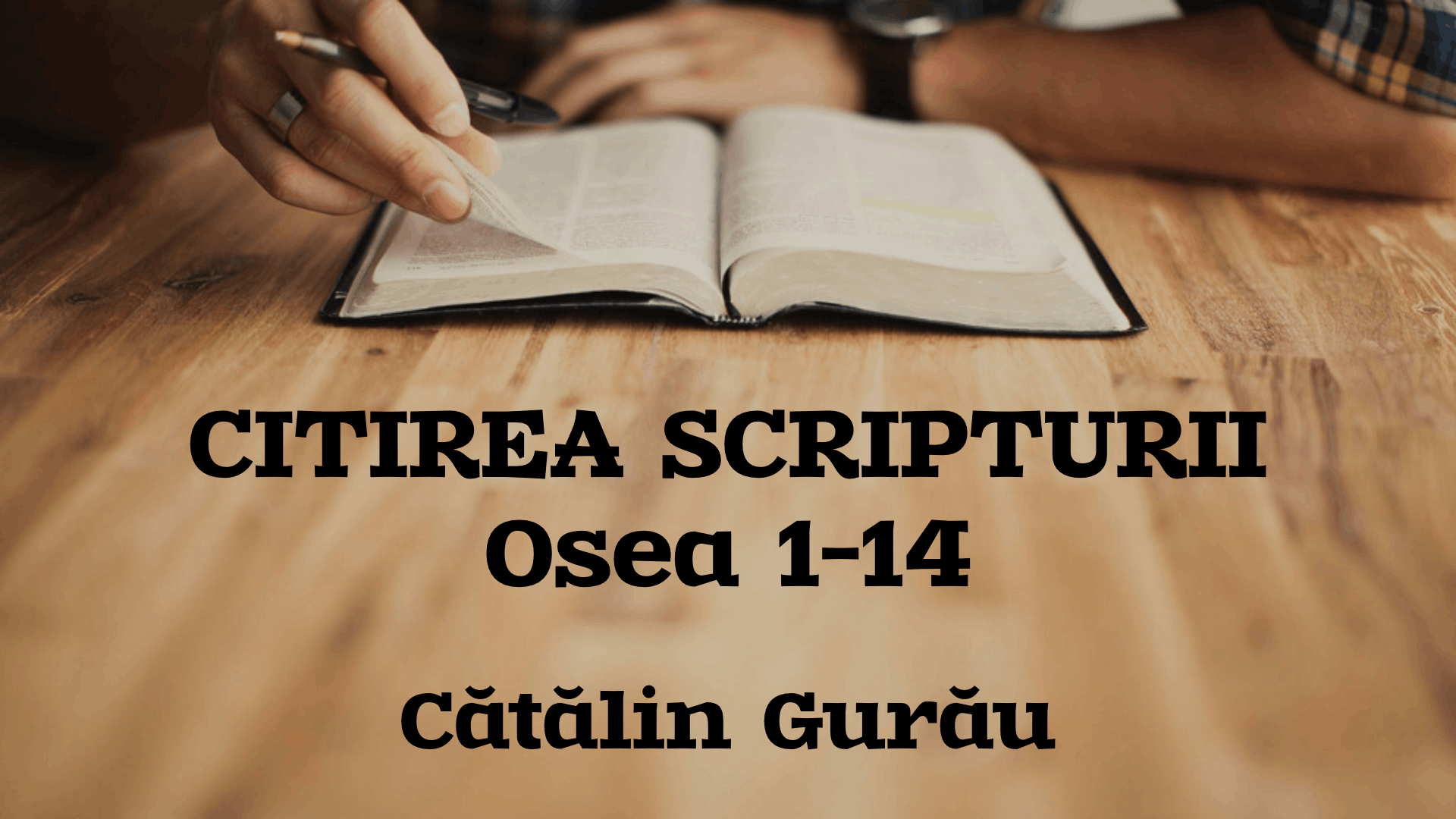 Citirea Scripturii - Osea 1-14 - Catalin Gurau