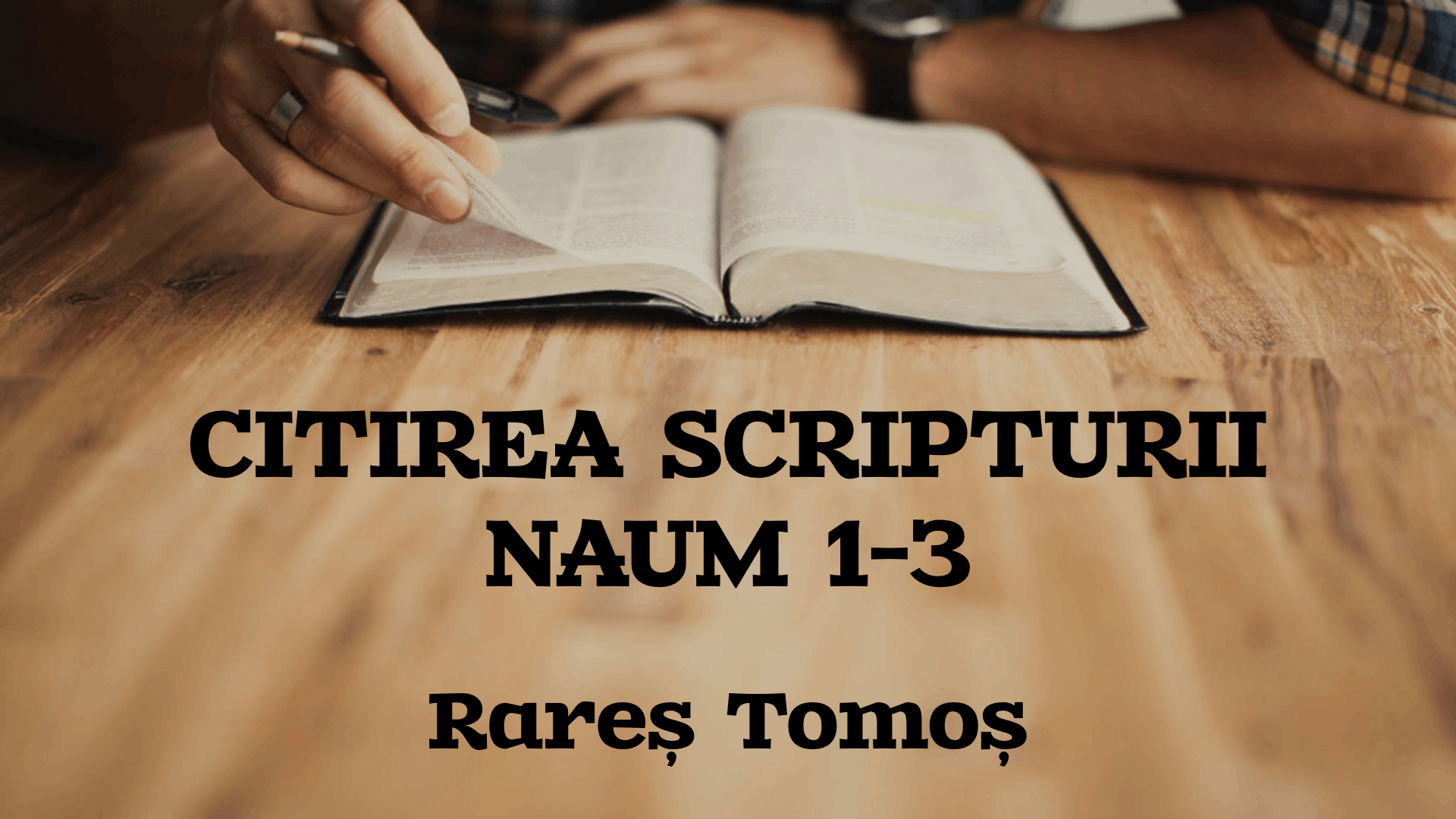 Citirea Scripturii - Naum 1-3 - Rares Tomos