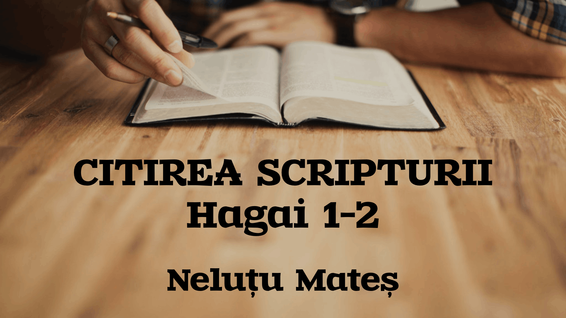 Citirea Scripturii - Hagai 1-2 - Nelutu Mates