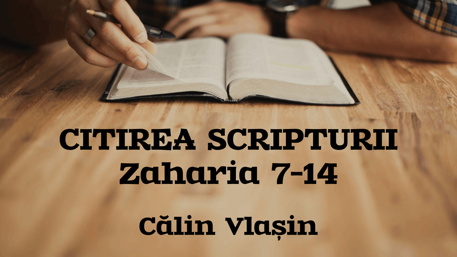 Citirea Scripturii - Zaharia 7-14 - Calin Vlasin