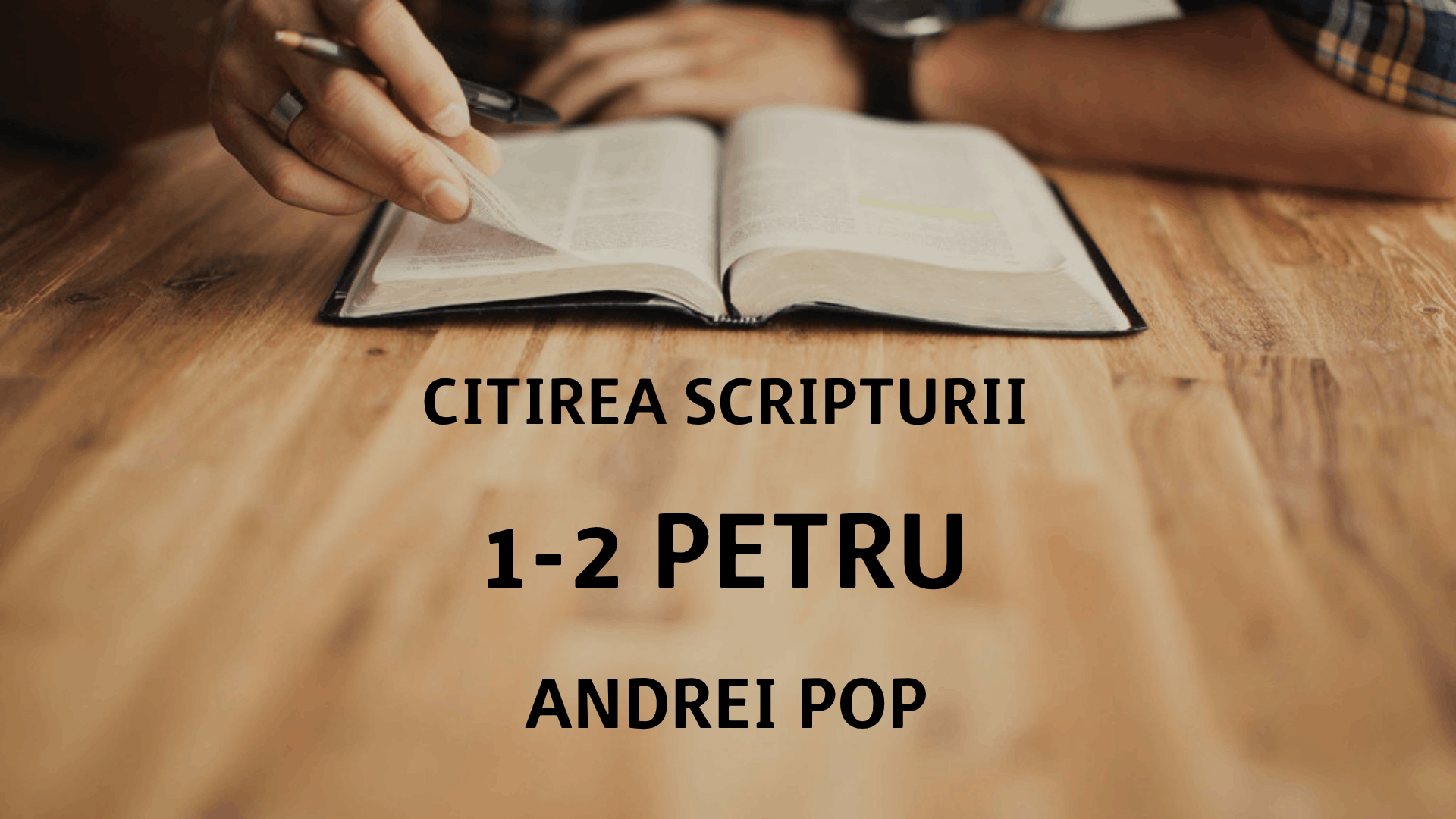 Citirea Scripturii - 1-2 Petru - Andrei Pop