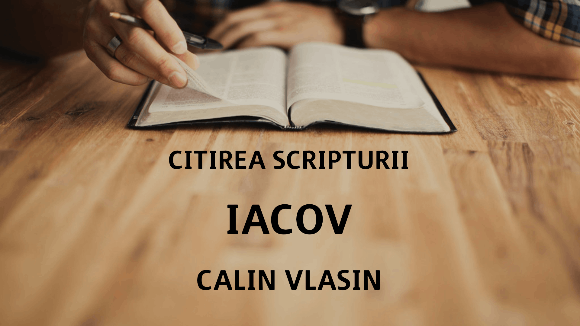 Citirea Scripturii - Iacov - Calin Vlasin