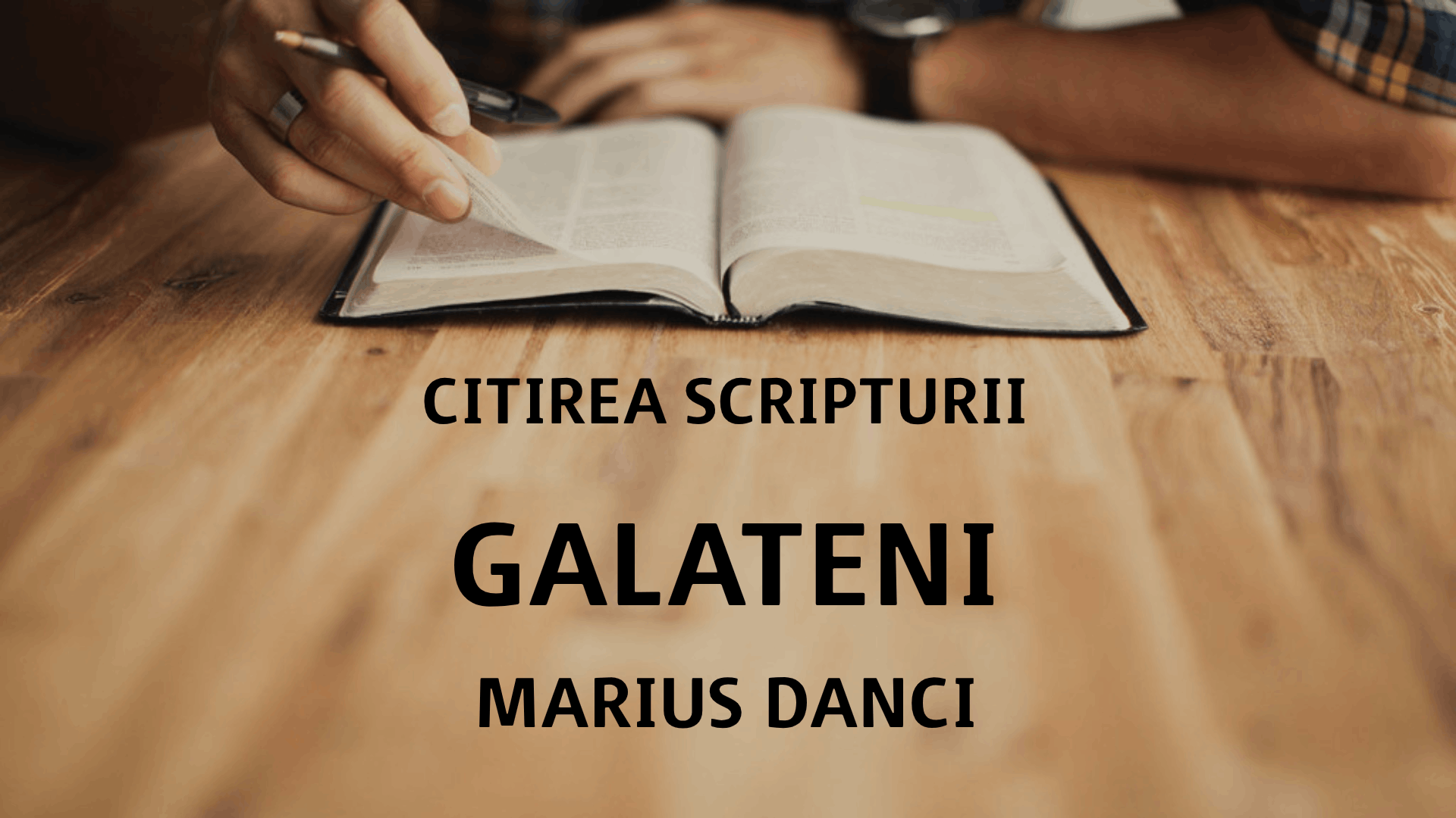 Citirea Scripturii - Galateni - Marius Danci
