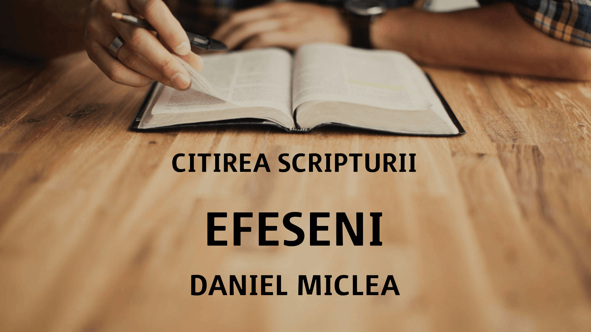 Citirea Scripturii - Efeseni - Daniel Miclea