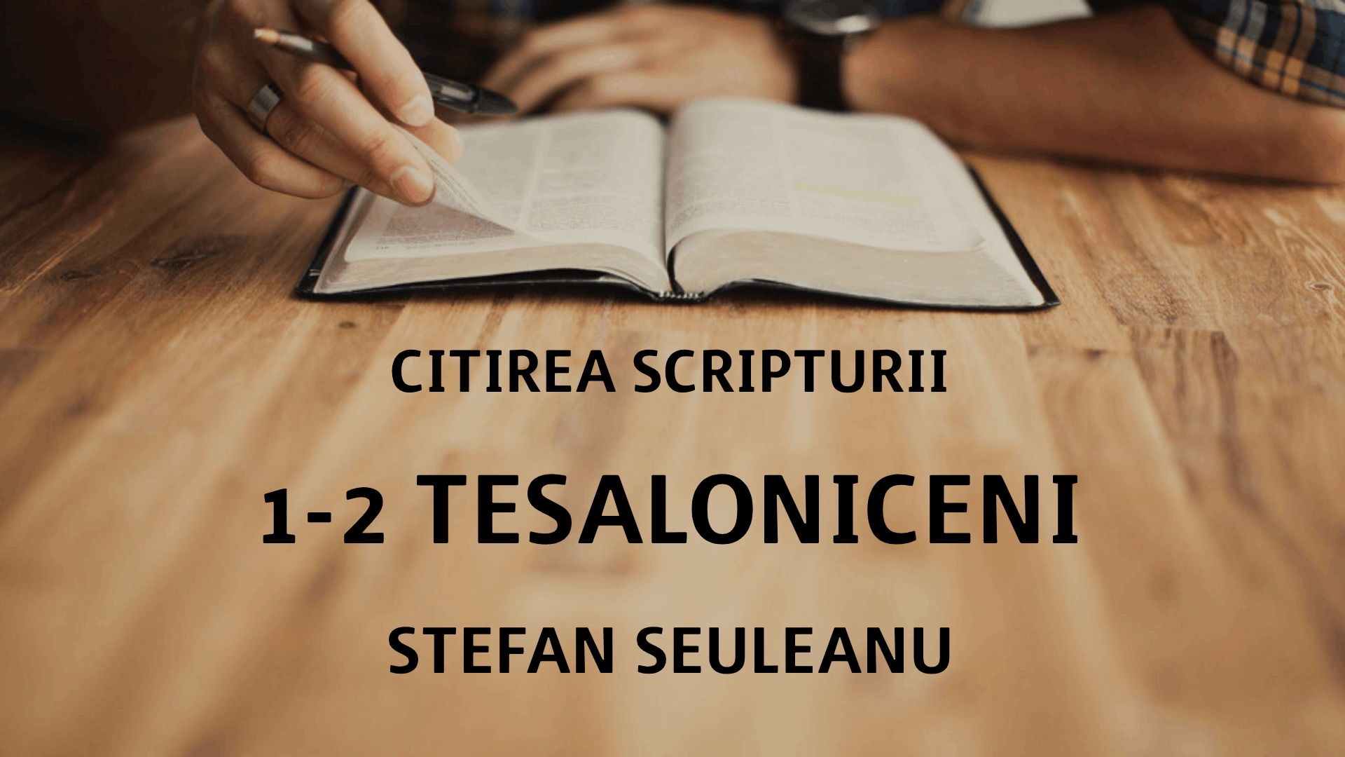Citirea Scripturii - 1-2 Tesaloniceni - Stefan Seuleanu