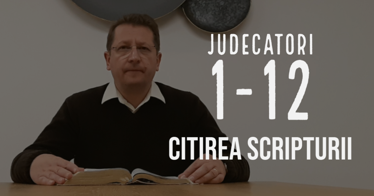 Citirea Scripturii - Judecători 1-12 - Alin Mocan