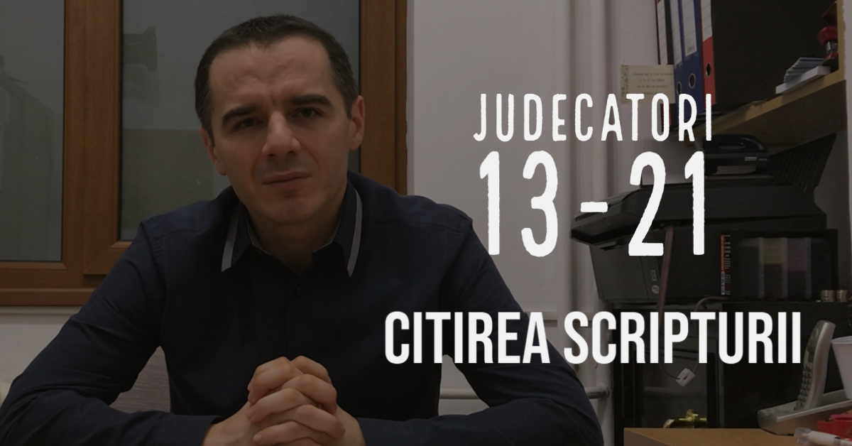 Citirea Scripturii - Judecători 13-21 - Vlad Todor