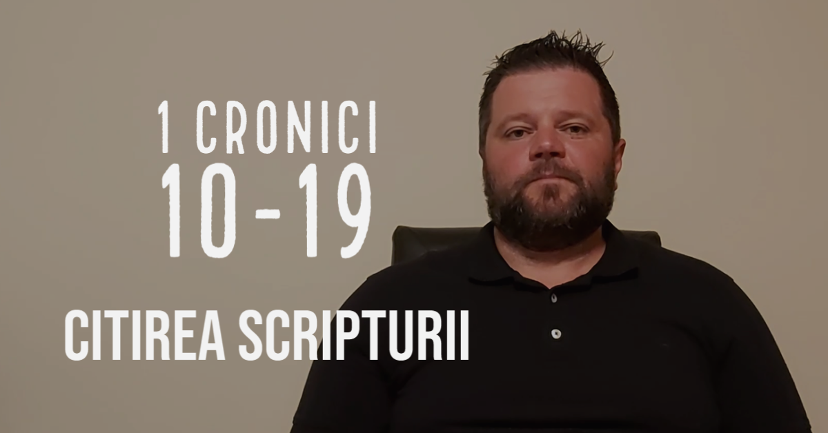 Citirea Scripturii - 1 Cronici 10-19 - Florin Berciu