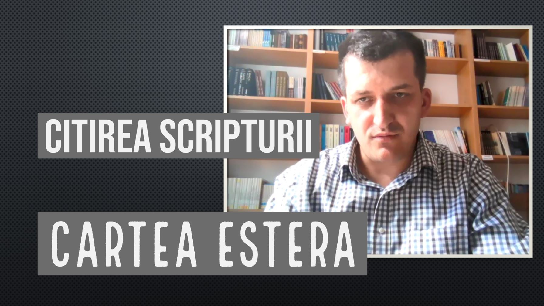 Citirea Scripturii - Estera - Andrei Pop