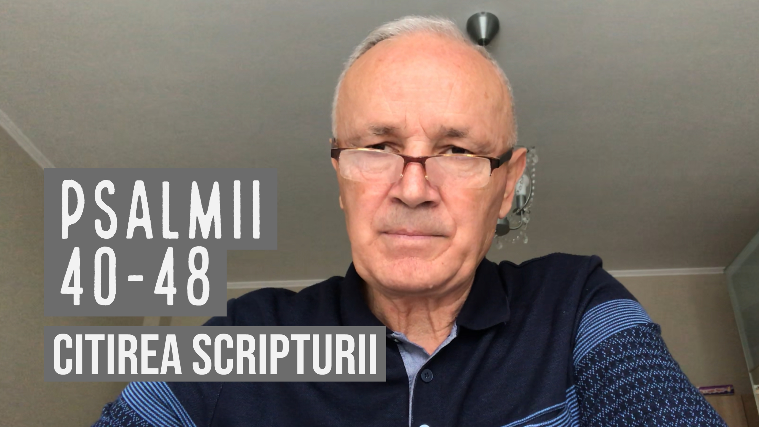 Citirea Scripturii - Psalmii 40-48 - Vasile Lup